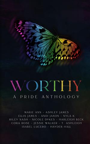 Worthy: A Pride Anthology by Ashley James