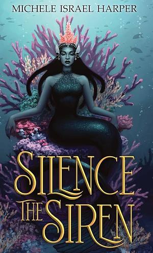 Silence the Siren: Book Two of the Beast Hunters by Michele Israel Harper
