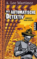 Der Automatische Detektiv: Gerostet Wird Später! by A. Lee Martinez, Karen Gerwig