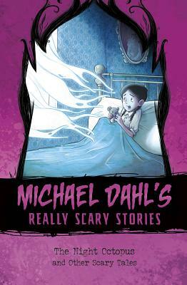 The Night Octopus: And Other Scary Tales by Michael Dahl