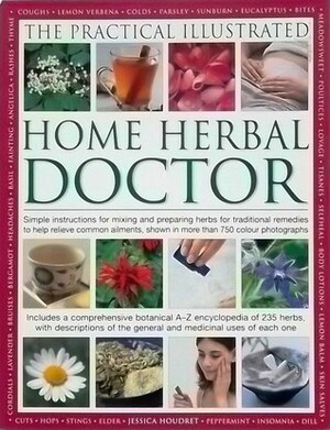 The Practical Illustrated Home Herbal Doctor by Jessica Houdret