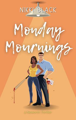 Monday Mournings: A Neworth Thriller by Nikki Black