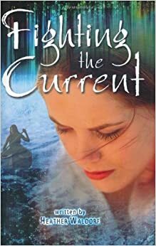 Fighting the Current by Karen Lee, Heather Waldorf