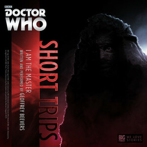 Doctor Who: I Am The Master by Geoffrey Beevers