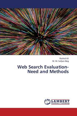 Web Search Evaluation- Need and Methods by Ali Rashid, Beg M. M. Sufyan
