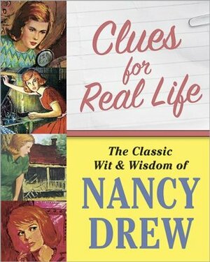 Clues for Real Life: The Classic Wit & Wisdom of Nancy Drew by Stephanie Karpinske