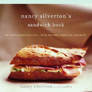 Nancy Silverton's Sandwich Book: The Best Sandwiches Ever--From Thursday Nights at Campanile: A Cookbook by Teri Gelber, Nancy Silverton