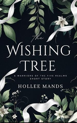 The Wishing Tree by Hollee Mands