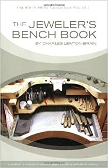 The Jeweler's Bench Book by Charles Lewton-Brain