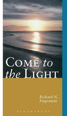 Come to the Light by Richard Fragomeni