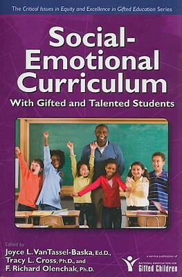 Social-Emotional Curriculum with Gifted and Talented Students by Joyce Vantassel-Baska, F. Richard Olenchak, Tracy Cross