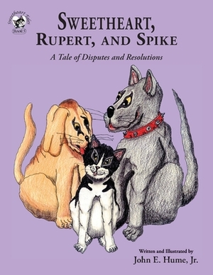 Sweetheart, Rupert, and Spike: A Tale of Disputes and Resolutions by John E. Hume