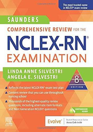 Saunders Comprehensive Review for the NCLEX-RN® Examination (Saunders Comprehensive Review For NCLEX-RN) by Linda Anne Silvestri PhDRN, Saunders by Linda Anne Silvestri, Linda Anne Silvestri