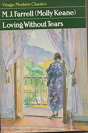 Loving Without Tears by Molly Keane, M.J. Farrell