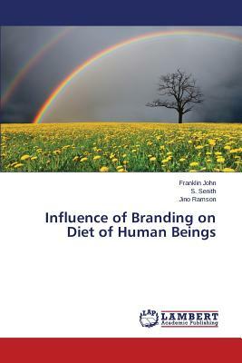 Influence of Branding on Diet of Human Beings by Ramson Jino, John Franklin, Senith S.