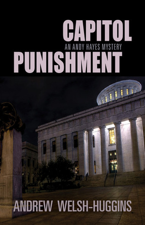 Capitol Punishment: An Andy Hayes Mystery (Andy Hayes Mysteries, #3) by Andrew Welsh-Huggins
