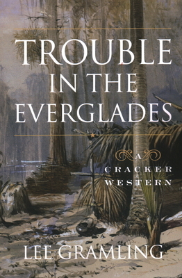 Trouble in the Everglades by Lee Gramling