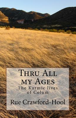 Thru All my Ages: The Karmic lives of Colum by Colum, Rue Crawford-Hool