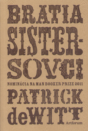 Bratia Sistersovci by Patrick deWitt, Martin Kubuš