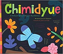 Chumidyue: A Folktale of the Amazon Rainforest by Leslie Falconer