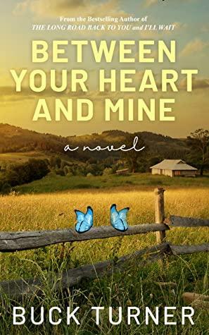 Between Your Heart and Mine: A Novel by Buck Turner