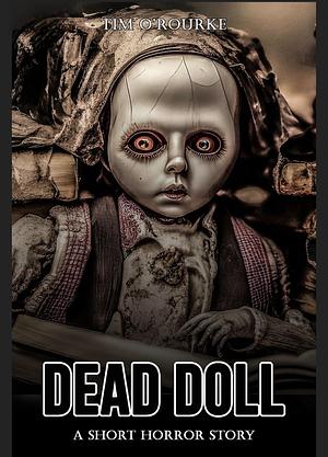 Dead Doll by Tim O'Rourke