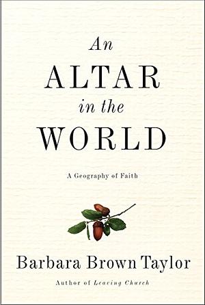 An Altar in the World: A Geography of Faith by Barbara Brown Taylor