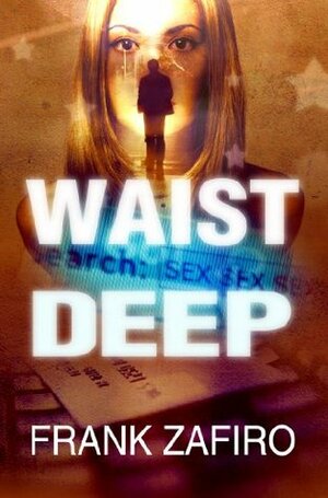 Waist Deep by Frank Zafiro