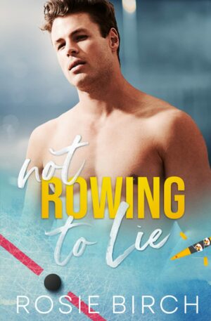 Not Rowing To Lie by Rosie Birch