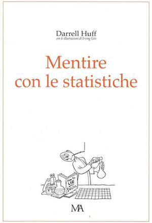 Mentire con le statistiche by Darrell Huff