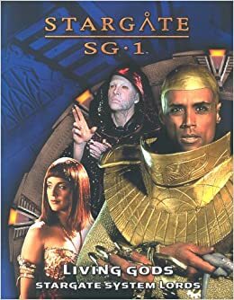 Living Gods: Stargate System Lords by Bob Defendi, Alexander Flagg, Brannon Boren, Robert J. Defendi