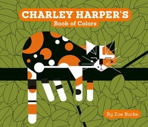 Charley Harper's Book of Colors by Zoe Burke, Charley Harper