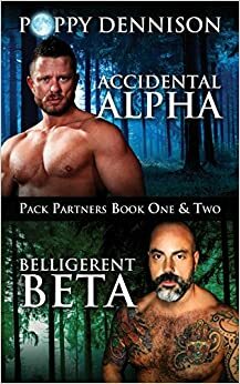 Accidental Alpha / Belligerent Beta by Poppy Dennison