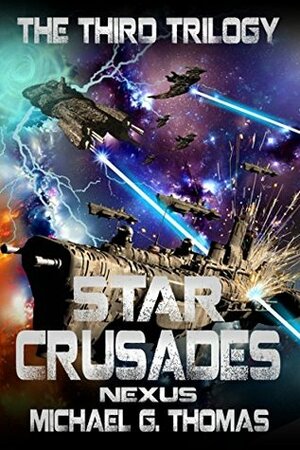 Star Crusades Nexus: The Third Trilogy by Michael G. Thomas