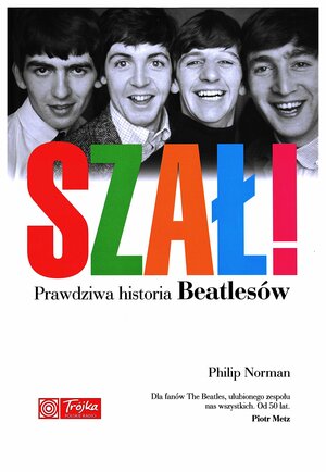 Szał! Prawdziwa historia Beatlesów by Philip Norman