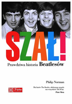 Szał! Prawdziwa historia Beatlesów by Philip Norman
