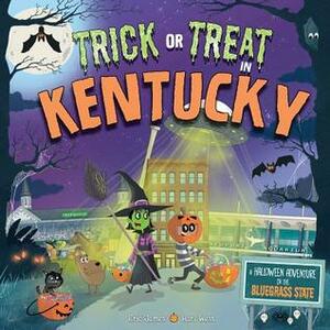 Trick or Treat in Kentucky: A Halloween Adventure in the Bluegrass State by Karl West, Eric James