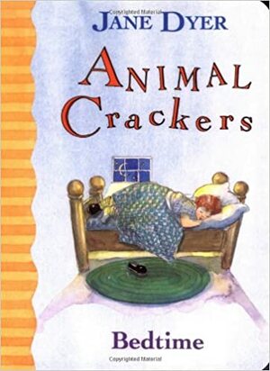 Animal Crackers: Bedtime by Jane Dyer