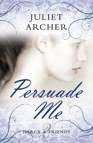 Persuade Me by Juliet Archer