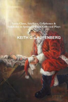 Santa Claus, Satellites, Cellphones & Sinkholes by Keith G. Laufenberg