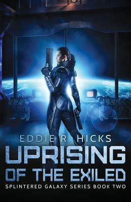 Uprising of the Exiled by Eddie R. Hicks