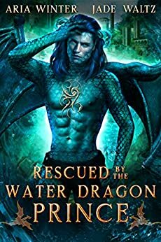 Rescued by the Water Dragon Prince by Aria Winter, Jade Waltz