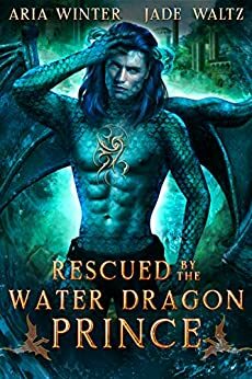 Rescued by the Water Dragon Prince by Jade Waltz, Aria Winter