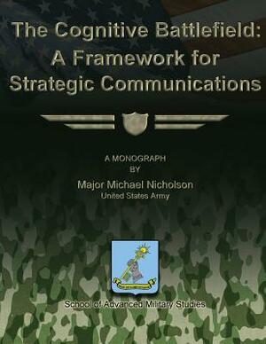 The Cognitive Battlefield - A Framework for Strategic Communications by Michael Nicholson