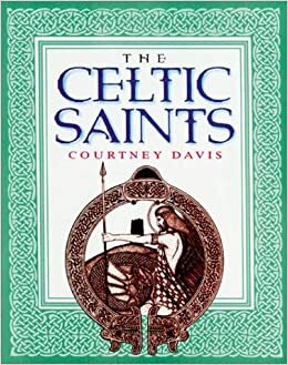 The Celtic Saints by Courtney Davis