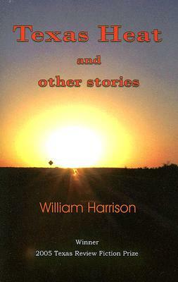 Texas Heat and Other Stories by William Harrison