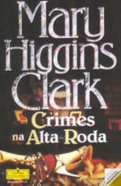 Crimes na Alta Roda by Mary Higgins Clark