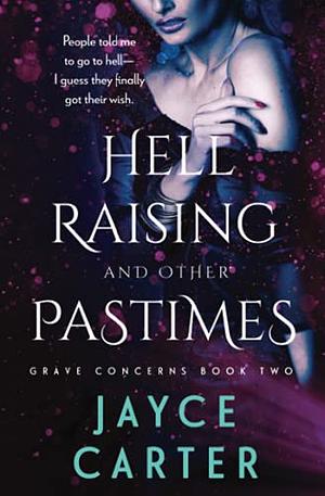 Hell Raising and Other Pastimes by Jayce Carter