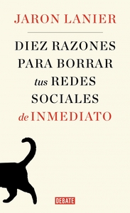 Diez razones para borrar tus redes sociales de inmediato by Jaron Lanier