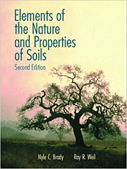 Elements of the Nature and Properties of Soils by Nyle C. Brady, Ray R. Weil